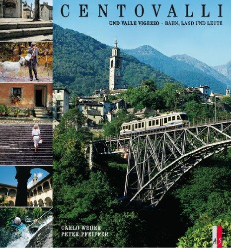 Centovalli: Locarno-Domodossola. Bahn, Land und Leute