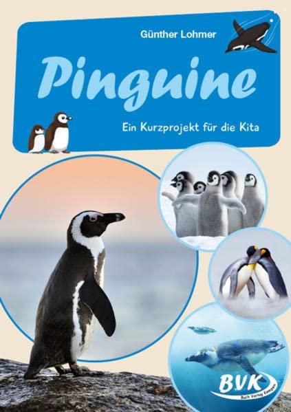 Pinguine: Ein Kurzprojekt für die Kita (Kita-Kurzprojekte)