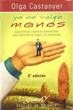 Yo no valgo menos : sugerencias cognitivo-conductuales para afrontar la culpa y la vergüenza (Serendipity, Band 129)