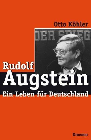 Rudolf Augstein. Ein Leben für Deutschland.