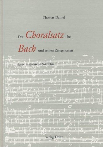 Der Choralsatz bei Bach und seinen Zeitgenossen: Eine historische Satzlehre