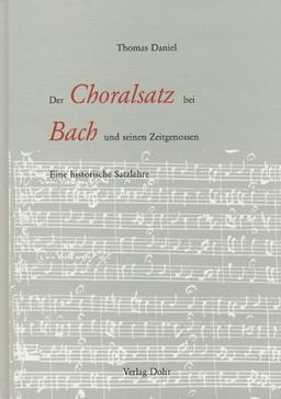 Der Choralsatz bei Bach und seinen Zeitgenossen: Eine historische Satzlehre