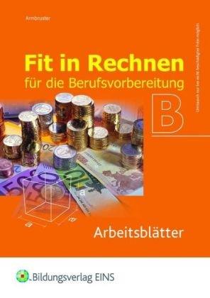 Rechnen für die Berufsvobereitung B. Arbeitsblätter CD-ROM.  (Lernmaterialien)