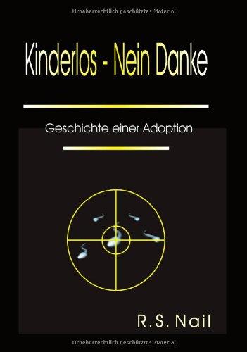 Kinderlos - Nein Danke: Geschichte einer Adoption