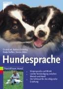 Hundesprache: Körpersprache und Mimik. Leichte Verständigung zwischen Mensch und Hund. Der Schlüssel für die erfolgreiche Erziehung