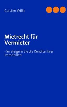 Mietrecht für Vermieter: - So steigern Sie die Rendite Ihrer Immobilien