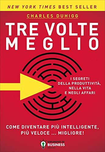 Tre volte meglio. Come diventare più intelligente, più veloce... migliore!