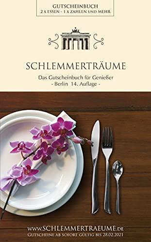 Schlemmerträume Berlin: Das Gutscheinbuch für Genießer / 14. Auflage Berlin 2020/2021. Gutscheine ab sofort gültig bis 28.02.2021