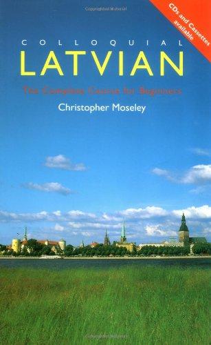 Colloquial Latvian: The Complete Course for Beginners: A Complete Language Course (Colloquial Series)