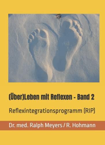 (Über)Leben mit Reflexen - Band 2: Reflexintegrationsprogramm (RIP)