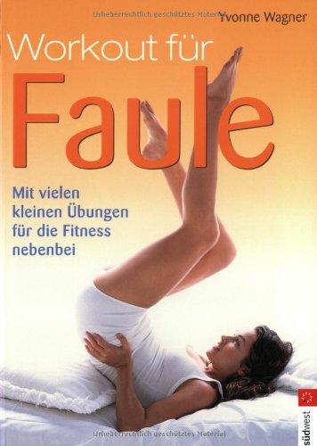 Workout für Faule. Mit vielen kleinen Übungen für die Fitness nebenbei