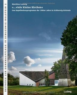 »...viele kleine Kirchen« Das Kapellenbauprogramm der 1960er Jahre in Schleswig-Holstein