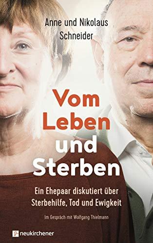 Vom Leben und Sterben: Ein Ehepaar diskutiert über Sterbehilfe, Tod und Ewigkeit