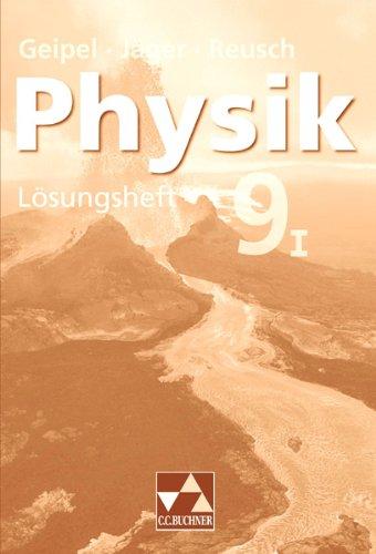 Geipel - Jäger - Reusch, Physik / Lösungsheft 9/I: Physik für die sechsstufige Realschule