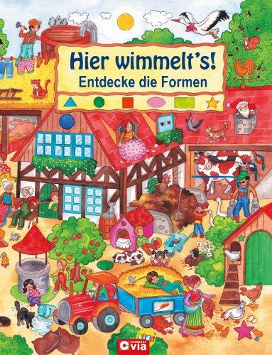 Hier wimmelt's: Entdecke die Formen. Wimmelbuch rund um den Bauernhof