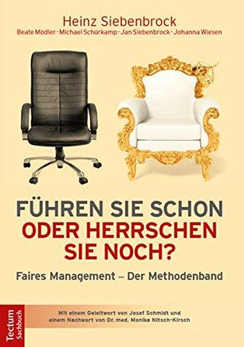 Führen Sie schon oder herrschen Sie noch?: Faires Management - Der Methodenband