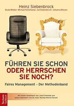 Führen Sie schon oder herrschen Sie noch?: Faires Management - Der Methodenband