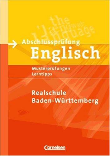 Abschlussprüfung Englisch - Realschule Baden-Württemberg: 9./10. Schuljahr - Musterprüfungen, Lerntipps: Arbeitsheft mit Lösungsheft