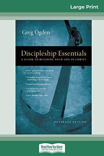 Discipleship Essentials: A Guide to Building your Life in Christ (16pt Large Print Edition)