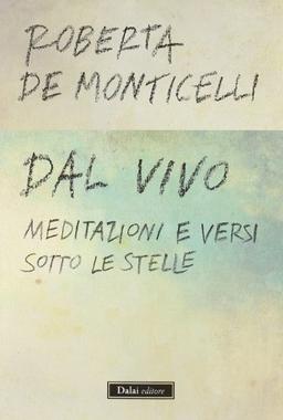 Dal vivo. Meditazioni e versi sotto le stelle