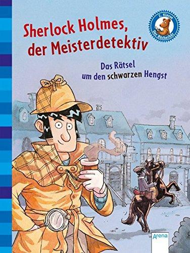 Sherlock Holmes, der Meisterdetektiv (2). Das Rätsel um den schwarzen Hengst: Der Bücherbär. Klassiker für Erstleser: