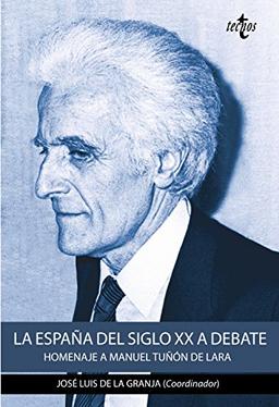 La España del siglo XX a debate : homenaje a Manuel Tuñón de Lara (Ciencia Política - Semilla y Surco - Serie de Ciencia Política)