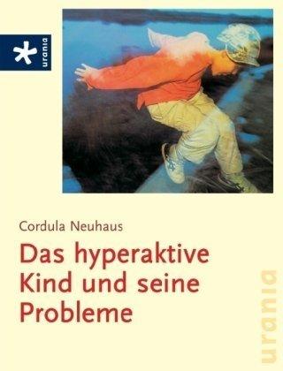 Das hyperaktive Kind und seine Probleme