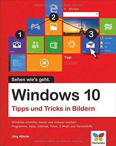 Windows 10: Tipps und Tricks in Bildern. So nutzen Sie Windows 10 optimal. Komplett in Farbe. Windows 10 Bild für Bild.