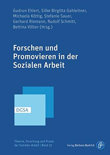 Forschen und Promovieren in der Sozialen Arbeit (Theorie, Forschung und Praxis der Sozialen Arbeit)