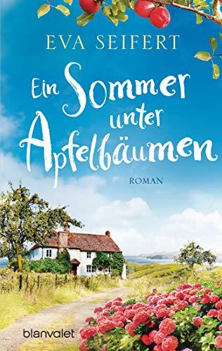 Ein Sommer unter Apfelbäumen: Roman - Eine unvergessliche Zeit in Wales