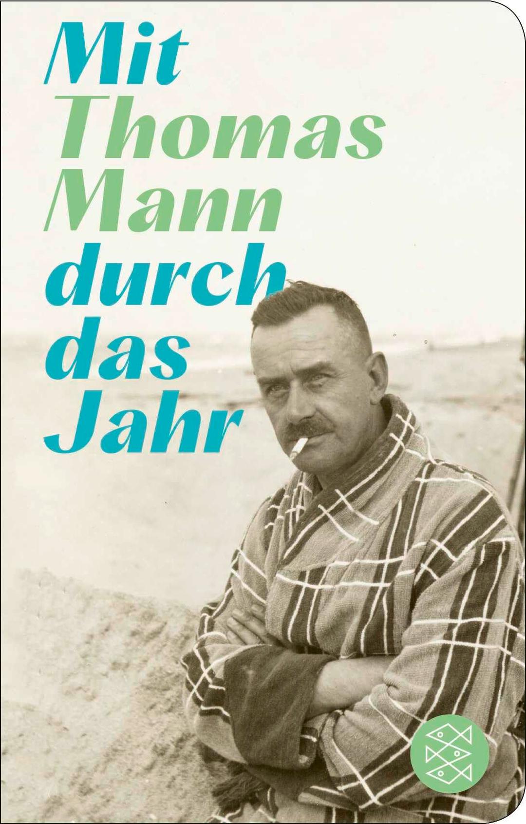 Mit Thomas Mann durch das Jahr: Herausgegeben von Felix Lindner