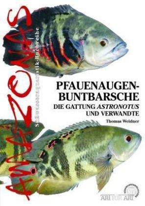 Pfauenaugen-Buntbarsche: Die Gattung Astronotus