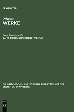 Der Johanneskommentar (Die griechischen christlichen Schriftsteller der ersten Jahrhunderte, 10, Band 10)