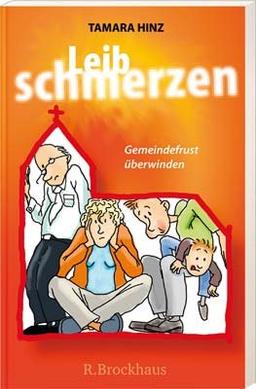 LeibSchmerzen: Gemeindefrust überwinden