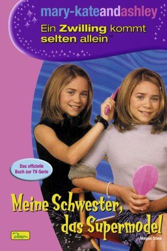 mary-kateandashley - Ein Zwilling kommt selten allein, Bd. 6: Meine Schwester das Supermodel