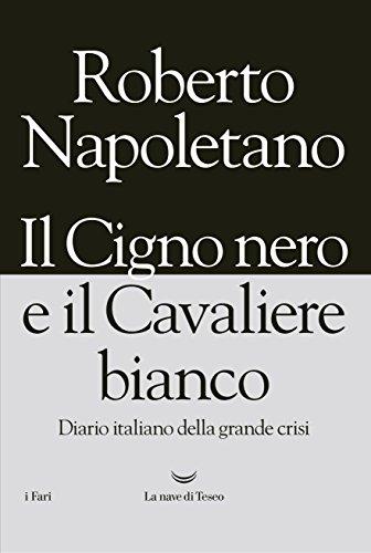 Il cigno nero e il cavaliere bianco. Diario italiano della grande crisi