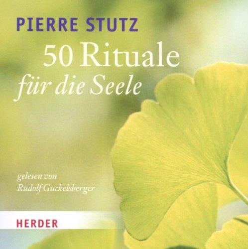 50 Rituale für die Seele