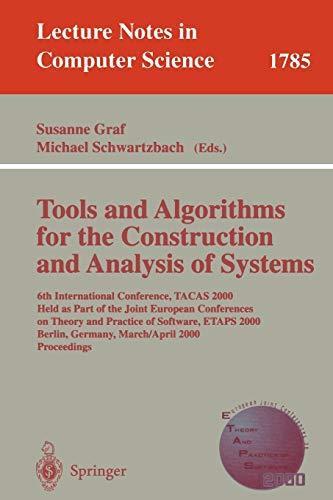 Tools and Algorithms for the Construction and Analysis of Systems: 6th International Conference, TACAS 2000 Held as Part of the Joint European ... Notes in Computer Science, 1785, Band 1785)