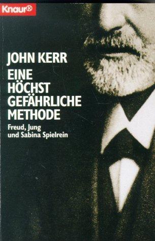 Eine höchst gefährliche Methode. Freud, Jung und Sabina Spielrein.