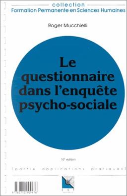 LE QUESTIONNAIRE DANS L'ENQUETE PSYCHO-SOCIALE. Connaissance du problème, applications pratiques, 10ème édition (Formation Perma)