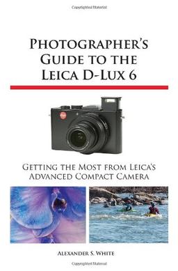 Photographer's Guide to the Leica D-Lux 6