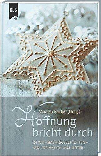 Hoffnung bricht durch: 24 Weihnachtsgeschichten