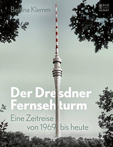 Der Dresdner Fernsehturm: Eine Zeitreise von 1969 bis heute