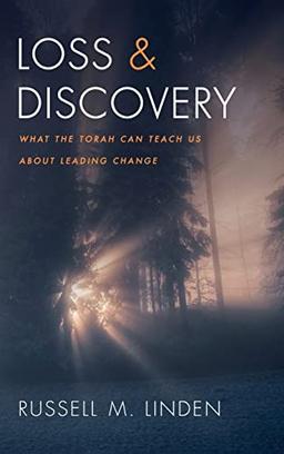 Loss and Discovery: What the Torah Can Teach Us about Leading Change