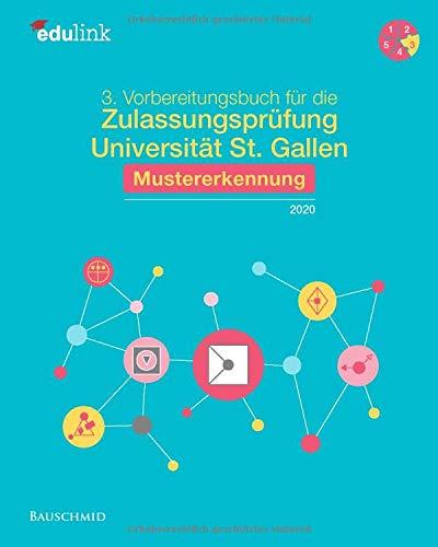 3. Vorbereitungsbuch für die Zulassungsprüfung Universität St. Gallen: Mustererkennung 2020 (Vorbereitung für die Zulassungsprüfung Universität St. Gallen 2021, Band 3)