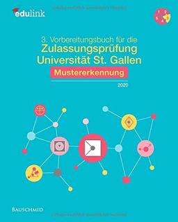 3. Vorbereitungsbuch für die Zulassungsprüfung Universität St. Gallen: Mustererkennung 2020 (Vorbereitung für die Zulassungsprüfung Universität St. Gallen 2021, Band 3)