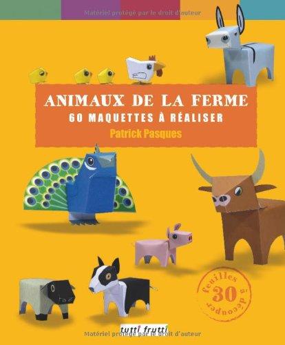 Animaux de la ferme : 60 maquettes à réaliser