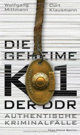 Die geheime K1 der DDR: Authentische Kriminalfälle