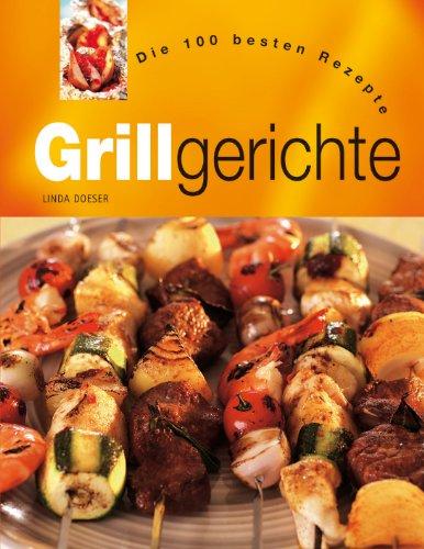 Grillgerichte. Die 100 besten Rezepte