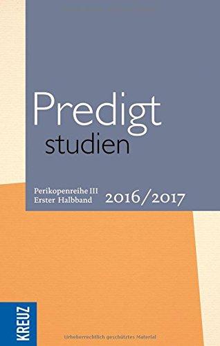 Predigtstudien für das Kirchenjahr 2016/2017: Perikopenreihe III - Erster Halbband (Fortsetzung Predigtstudi)